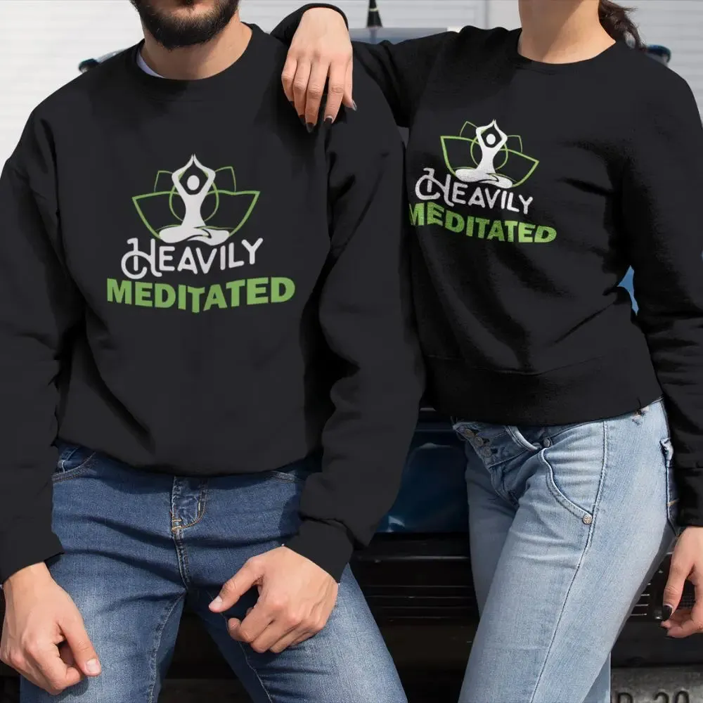 Heavily Meditated Unisex Sweatshirt