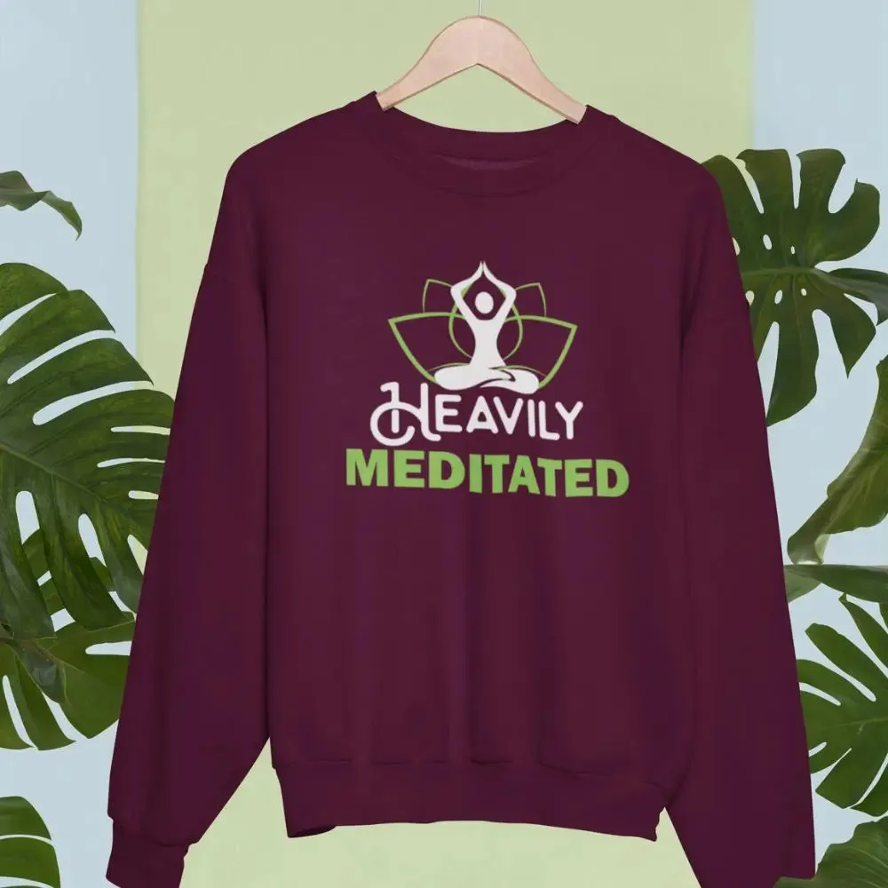 Heavily Meditated Unisex Sweatshirt