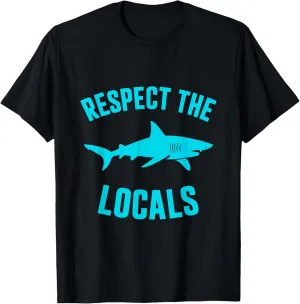 Respect The Locals Shark Wildlife Marine Life T-Shirt